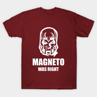 Magneto Was Right T-Shirt